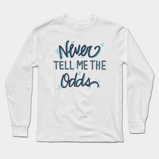 Never Tell Me The Odds Long Sleeve T-Shirt